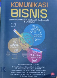 Image of Komunikasi Bisnis : Informatif, Persuasif, Kolaboratif dan Integratif Di Era Digital